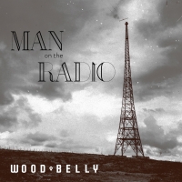 Wood Belly Releases New Album 'Man On The Radio Photo