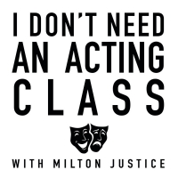 I DON'T NEED AN ACTING CLASS Podcast Hosted by Milton Justice to Be Released This Mon Photo