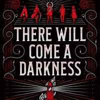 BWW Trailer Reveal: THERE WILL COME A DARKNESS by Katy Rose Pool