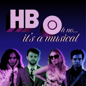 HBOH NO…IT'S A MUSICAL To Premiere at The Three Clubs In Hollywood