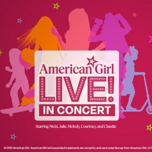 AMERICAN GIRL LIVE! IN CONCERT National Tour is Coming to Proctors in November Photo