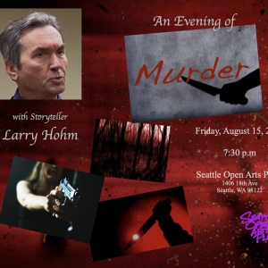 Larry Hohm to Tell Chilling Tales in AN EVENING OF MURDER at Seattle Open Arts Place Photo