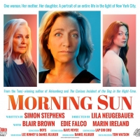 MORNING SUN Starring Blair Brown, Edie Falco & Marin Ireland Begins Performances…