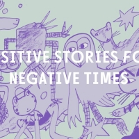 Interview: Positive Stories for Negative Times Interview