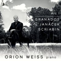 Pianist Orion Weiss Releases ARC 1: GRANADOS, JANACEK, SCRIABIN Photo