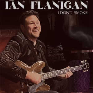 Ian Flanigan's New Single 'I Don't Smoke' Available Now Interview