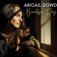 Abigail Dowd To Release Third Album 'Beautiful Day' on April 23 Photo