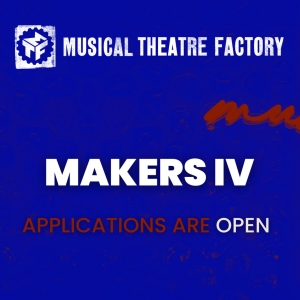 Musical Theatre Factory Opens Applications For Cohort IV Of Makers Program Photo