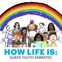 New Film Series HOW LIFE IS: QUEER YOUTH ANIMATED Amplifies the Stories of LGBTQIA+ Y Photo