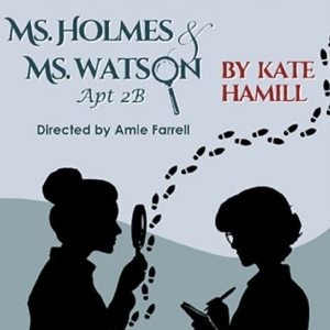 MS. HOLMES AND MS. WATSON - APT. 2B to be Presented at International City Theatre Photo