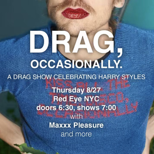 DRAG OCCASIONALLY, Harry Styles Tribute, to Take Place at Red Eye NYC