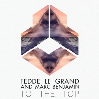 Fedde Le Grand and Marc Benjamin Reveal Stirring New Single 'To The Top' Photo