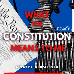 WHAT THE CONSTITUTION MEANS TO ME Begins In Los Angeles This October Photo