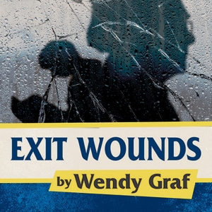World Premiere of EXIT WOUNDS by Wendy Graf to be Presented at International City The Photo