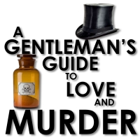 A GENTLEMAN'S GUIDE TO LOVE AND MURDER Returns to Music Mountain Theatre