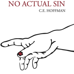 C.E. Hoffman Transforms Chapbook NO ACTUAL SIN into Edmonton Fringe Debut