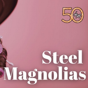 STEEL MAGNOLIAS To Be Presented At Arkansas Repertory Theatre This Summer Interview