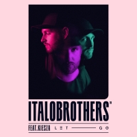 ITALOBROTHERS Return With Brand-New Single 'Let Go' Photo