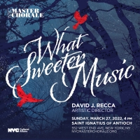 NYC Master Chorale Presents WHAT SWEETER MUSIC Photo