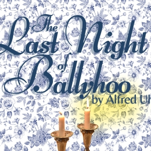 City Theatre Austin Presents LAST NIGHT OF BALLYHOO In November Photo