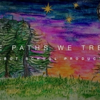 Cabot School Performing and Media Arts Students Present THE PATHS WE TREAD Photo