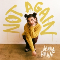 Jenna Raine Releases New Single 'Not Again'