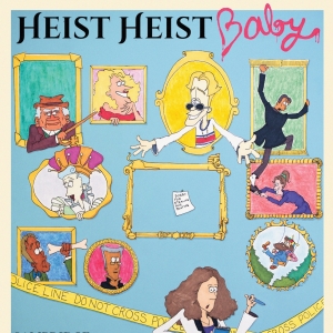 Harvard's Hasty Pudding Theatricals To Present HEIST, HEIST BABY As Part of its 175 Photo