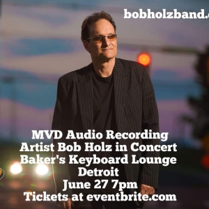 MVD Audio Recording Artist Bob Holz to Play Bakers Keyboard Lounge in Detroit This Month Photo