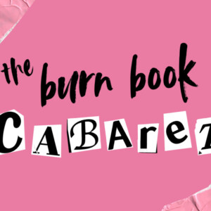 THE BURN BOOK CABARET to Make Debut at 54 Below Photo