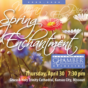 SPRING ENCHANTMENT Concert Caps Off Kansas City Chamber Orchestra&rsquo;s 39th Season Photo