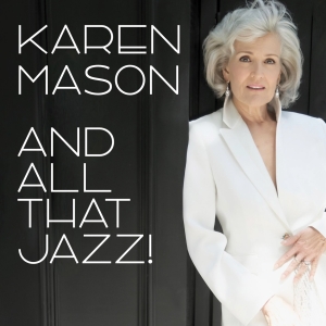 Review: KAREN MASON AND ALL THAT JAZZ! Has Pizzazz at 54 Below Photo