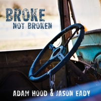 Adam Hood and Jason Eady Team Up for New Song 'Broke Not Broken' Photo
