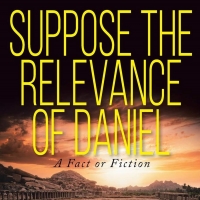Bobby James Releases New Book 'Suppose The Relevance Of Daniel'