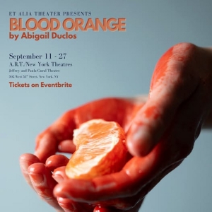 Et Alia Theater to Present BLOOD ORANGE By Abigail Duclos At A.R.T./NY Photo