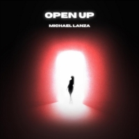 Michael Lanza Releases Uplifting Single 'Open Up' Photo