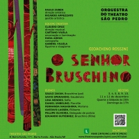 Rossini's SIGNOR BRUSCHINO, OR THE ACCIDENTAL SON for the First Time in Brazil at Theatro Sao Pedro