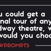 BWW Prompts: Which Broadway Theater Would You Want A Personal Tour Of?