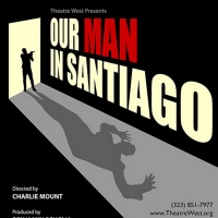 OUR MAN SANTIAGO Has Added Performances at Theatre West Video