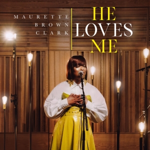 Maurette Brown Clark Releases Album HE LOVES ME Photo