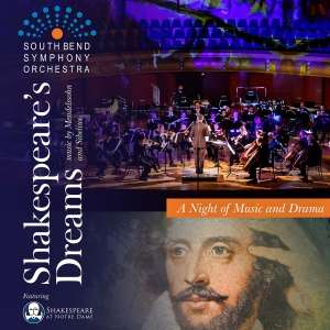 South Bend Symphony And Shakespeare At Notre Dame Unite for SHAKESPEARE'S DREAMS in…