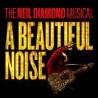 THE NEIL DIAMOND MUSICAL: A BEAUTIFUL NOISE Announces Ticket On Sale Dates Photo