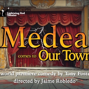 Lightning Rod Theatre to Present MEDEA COMES TO OUR TOWN World Premiere