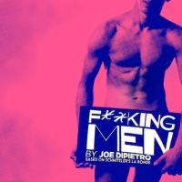 F--KING MEN Returns to London With A New Updated Version in 2023 Photo