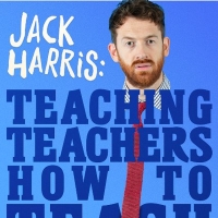 EDINBURGH 2022: Review: JACK HARRIS: TEACHING TEACHERS HOW TO TEACH, Just The Tonic Photo