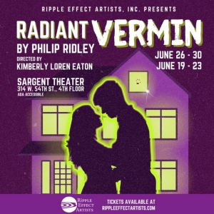 Ripple Effect Artists to Present RADIANT VERMIIN in June Photo