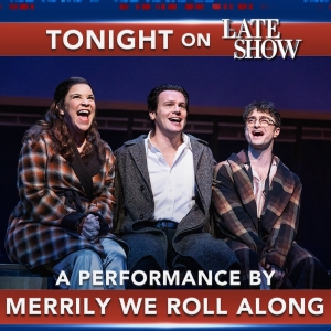 MERRILY WE ROLL ALONG Trio to Perform on THE LATE SHOW Tonight