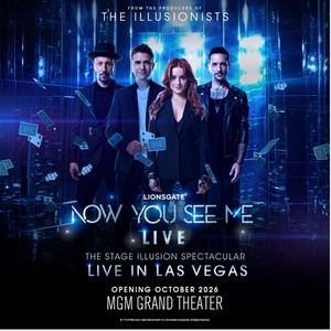 NOW YOU SEE ME LIVE to Make US Premiere at the MGM Grand Theater Photo