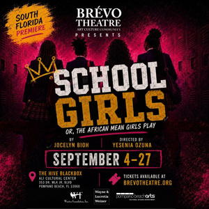 SCHOOL GIRLS; OR, THE AFRICAN MEAN GIRLS PLAY to Open at Brévo Theatre