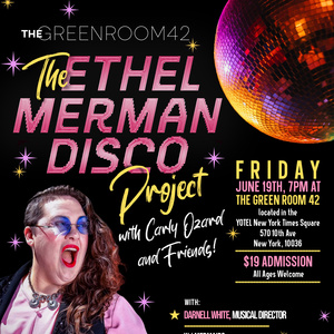 'THE ETHEL MERMAN DISCO PROJECT' WITH CARLY OZARD & FRIENDS! is Coming to The Green R Photo
