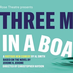 Rose Theatre to Stage THREE MEN IN A BOAT Directed by Christopher Haydon in 2026 Photo